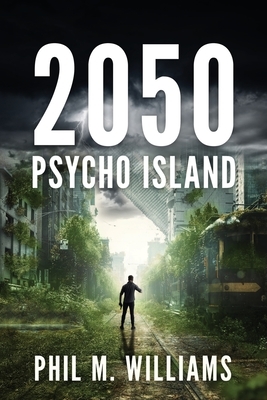 2050: Psycho Island by Phil M. Williams