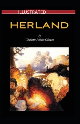 Herland Illustrated by Charlotte Perkins Gilman