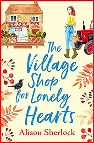 The Village Shop for Lonely Hearts by Alison Sherlock