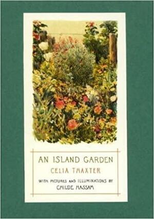 An Island Garden by Tahsa Tudor, Childe Hassam, Tasha Tudor, Celia Laighton Thaxter
