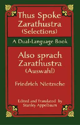 Thus Spoke Zarathustra (Selections)/Also Sprach Zarathustra (Auswahl) by Friedrich Nietzsche