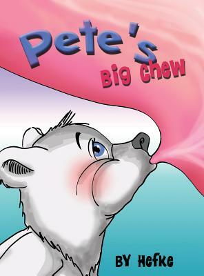 Pete's Big Chew by Debbie J. Hefke