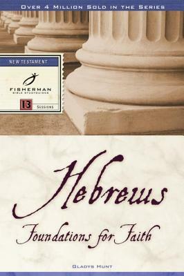 Hebrews: Foundations for Faith by Gladys Hunt