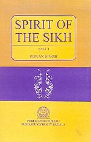 Spirit of the Sikh: Meditations on Religion and the Spiritual Experience, Part 1 by Puran Singh