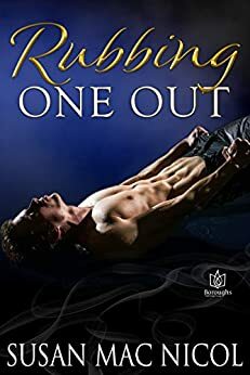 Rubbing One Out by Susan Mac Nicol