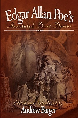 Edgar Allan Poe's Annotated Short Stories by Andrew Barger, Edgar Allan Poe