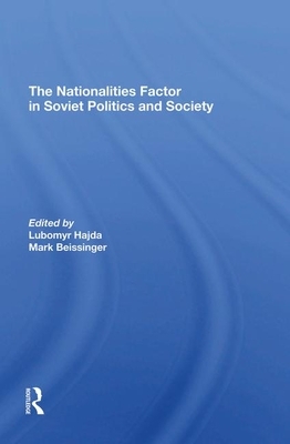 The Nationalities Factor in Soviet Politics and Society by Lubomyr Hajda, Mark Beissinger