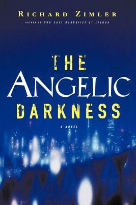 The Angelic Darkness by Richard Zimler