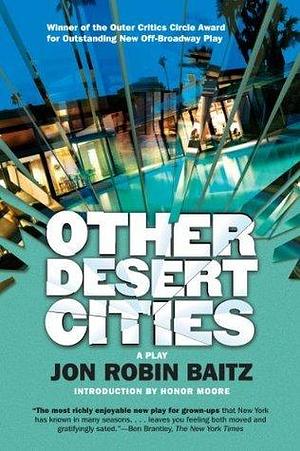 Other Desert Cities: A Play by Jon Robin Baitz, Honor Moore