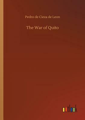 The War of Quito by Pedro De Cieza De Leon