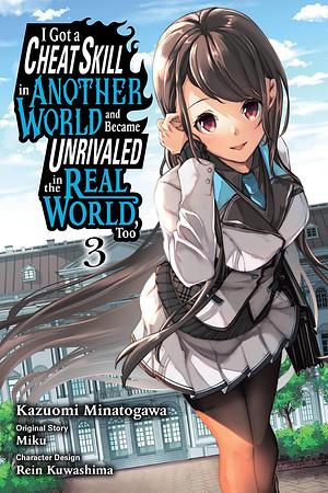 I Got a Cheat Skill in Another World and Became Unrivaled in the Real World, Too (Manga) Vol. 3 by Rein Kuwashima, Kazuomi Minatogawa, MIKU