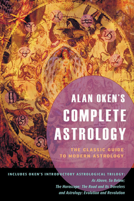 Alan Oken's Complete Astrology: The Classic Guide to Modern Astrology by Alan Oken