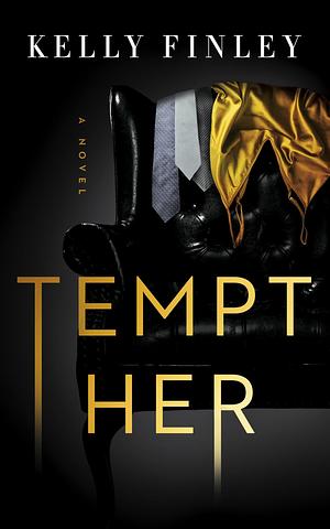 Tempt Her: A Spicy, Why Choose Romance by Kelly Finley, Kelly Finley