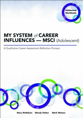 My System of Career Influences -- Msci (Adolescent): Workbook by Mary McMahon, Mark Watson, Wendy Patton