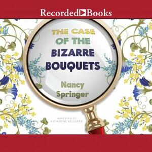 The Case Of The Bizarre Bouquets  by Nancy Springer