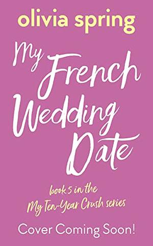 My French Wedding Date by Olivia Spring