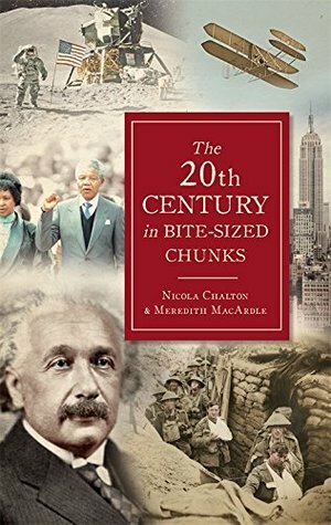 The 20th Century in Bite-Sized Chunks by Nicola Chalton, Meredith MacArdle
