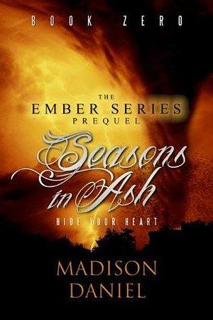 Seasons In Ash by Madison Daniel, Madison Daniel