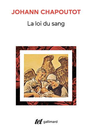 La loi du sang : Penser et agir en nazi by Johann Chapoutot