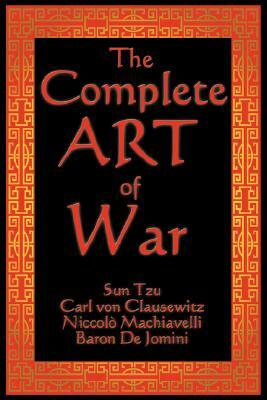 The Complete Art of War by Carl Von Clausewitz, Sun Tzu, Niccolò Machiavelli