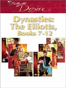 Dynasties; The Elliotts, Books 7-12 by Barbara Dunlop, Emilie Rose, Maureen Child, Roxanne St. Claire, Kara Lennox, Kathie DeNosky