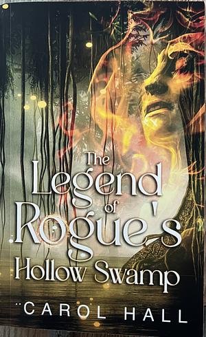The Legend of Rogue's Hollow Swamp by Carol Hall
