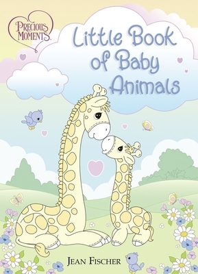 Precious Moments: Little Book of Baby Animals by Precious Moments, Jean Fischer