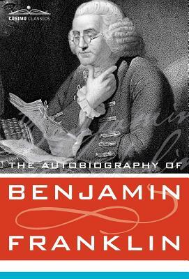 The Autobiography of Benjamin Franklin by Benjamin Franklin