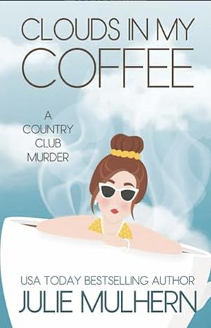 Clouds in My Coffee by Julie Mulhern