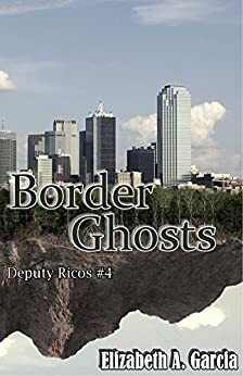 Border Ghosts by Elizabeth A. Garcia