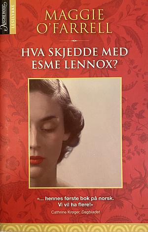Hva skjedde med Esme Lennox? by Maggie O'Farrell