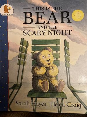 This is the Bear and the Scary Night by Helen Craig, Sarah Hayes