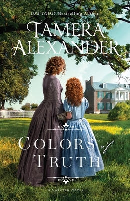 Colors of Truth by Tamera Alexander