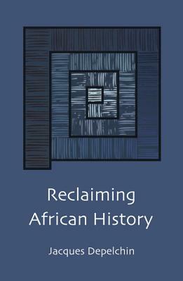 Reclaiming African History by Jacques Depelchin