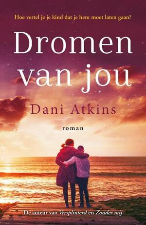Dromen van jou by Dani Atkins