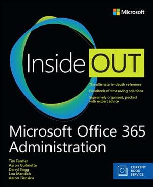 Microsoft Office 365 Administration Inside Out (Includes Current Book Service) by Lou Mandich, Aaron Guilmette, Darryl Kegg