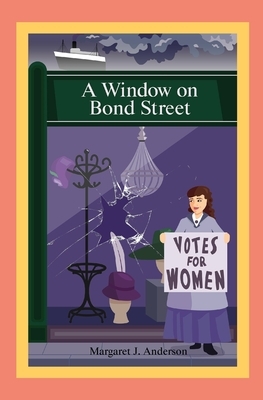 A Window on Bond Street by Margaret J. Anderson