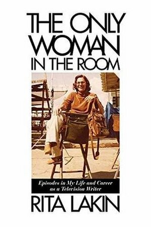 The Only Woman in the Room by Rita Lakin