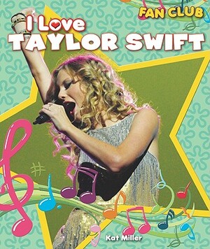 I Love Taylor Swift by Kat Miller