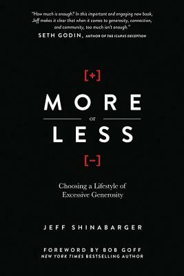 More or Less: Choosing a Lifestyle of Excessive Generosity by Jeff Shinabarger