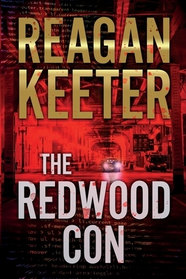 The Redwood Con: A Suspense Thriller by Reagan Keeter
