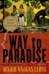 The Way To Paradise by Mario Vargas Llosa