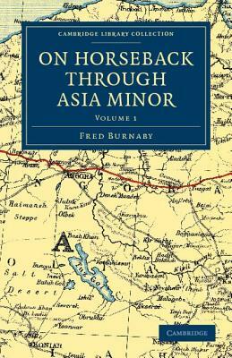 On Horseback Through Asia Minor by Fred Burnaby