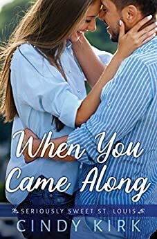 When You Came Along by Cindy Kirk