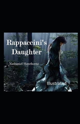 Rappaccini's Daughter Illustrated by Nathaniel Hawthorne