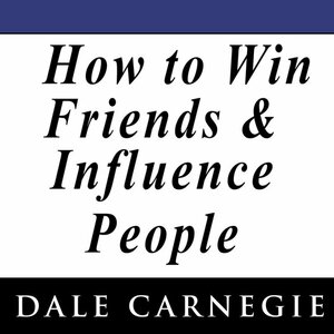 How to Win Friends and Influence People by Dale Carnegie