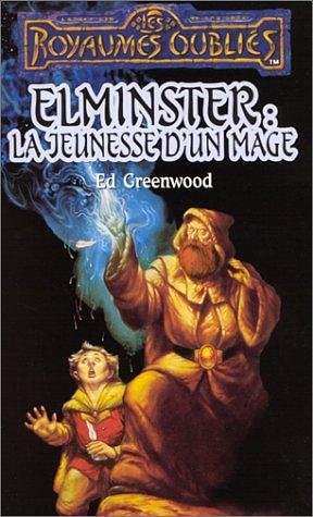 Elminster la jeunesse d'un mage by Ed Greenwood, Ed Greenwood