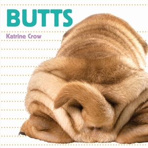 Butts by Katrine Crow