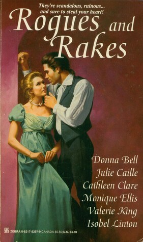 Rogues and Rakes by Isobel Linton, Julie Caille, Valerie King, Cathleen Clare, Donna Bell, Jennifer Sawyer, Monique Ellis