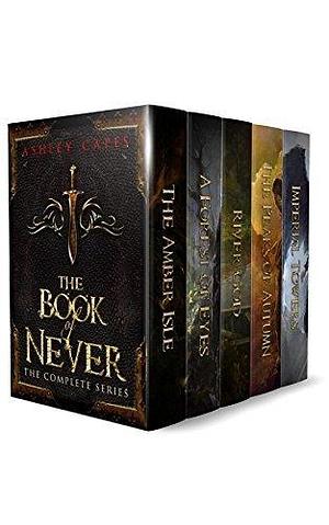 The Book of Never: The Complete Series by Ashley Capes, Ashley Capes